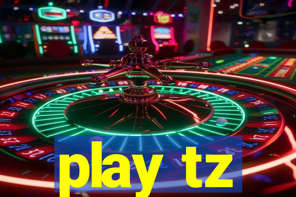 play tz